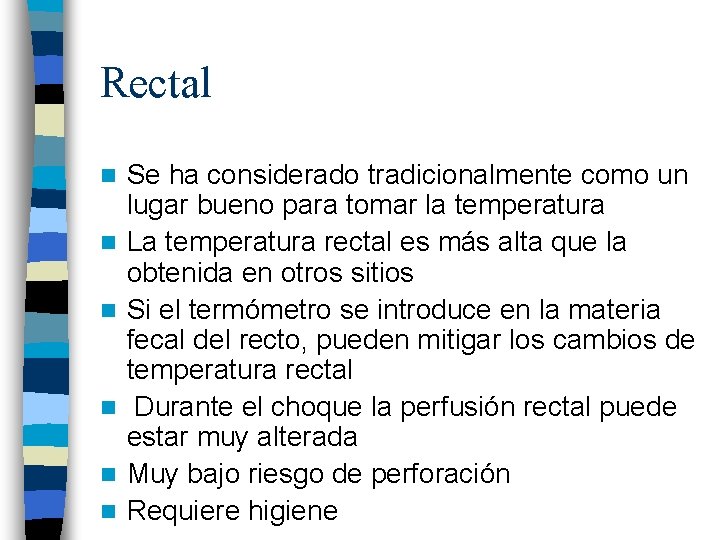 Rectal n n n Se ha considerado tradicionalmente como un lugar bueno para tomar