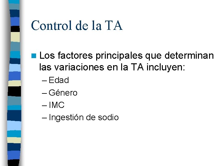 Control de la TA n Los factores principales que determinan las variaciones en la