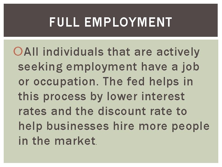 FULL EMPLOYMENT All individuals that are actively seeking employment have a job or occupation.