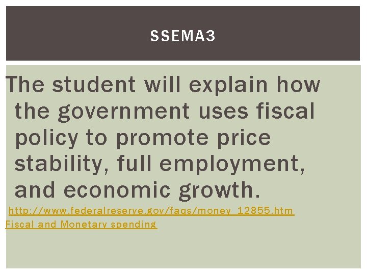 SSEMA 3 The student will explain how the government uses fiscal policy to promote