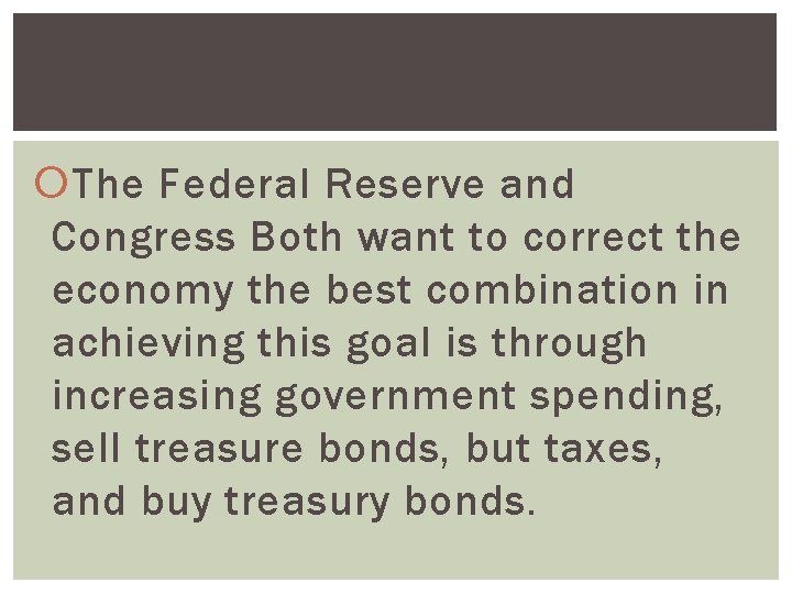  The Federal Reserve and Congress Both want to correct the economy the best