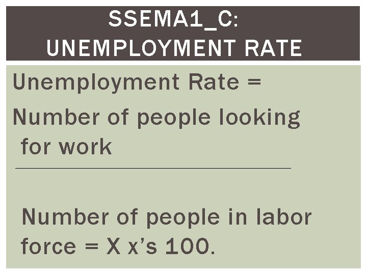 SSEMA 1_C: UNEMPLOYMENT RATE Unemployment Rate = Number of people looking for work Number