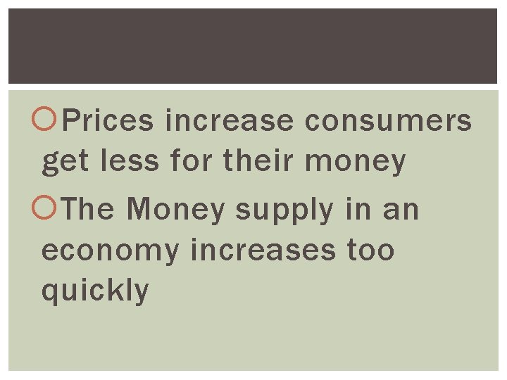  Prices increase consumers get less for their money The Money supply in an