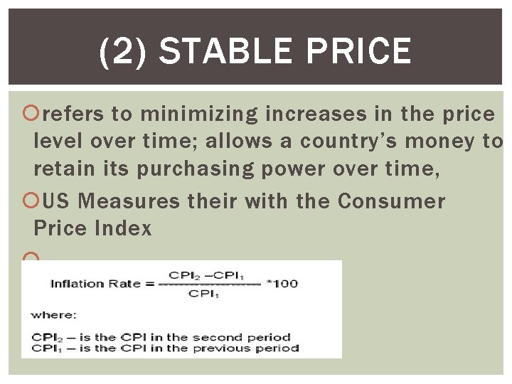 (2) STABLE PRICE refers to minimizing increases in the price level over time; allows