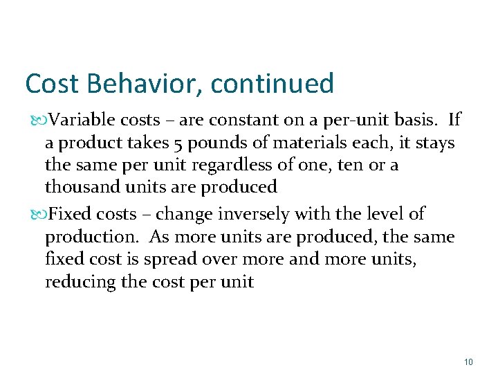 Cost Behavior, continued Variable costs – are constant on a per-unit basis. If a