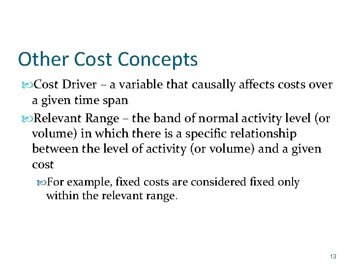 Other Cost Concepts Cost Driver – a variable that causally affects costs over a