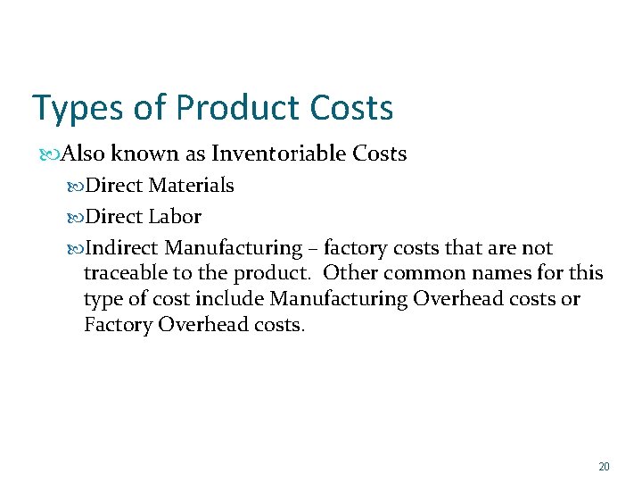 Types of Product Costs Also known as Inventoriable Costs Direct Materials Direct Labor Indirect