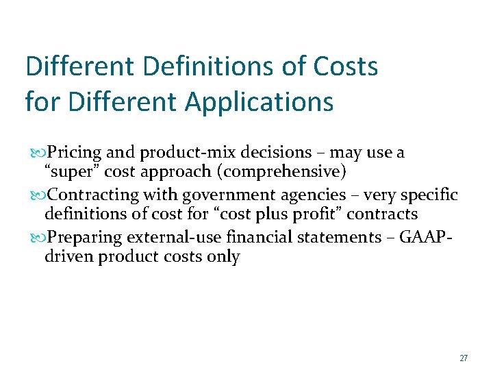 Different Definitions of Costs for Different Applications Pricing and product-mix decisions – may use
