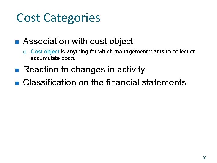 Cost Categories n Association with cost object q n n Cost object is anything