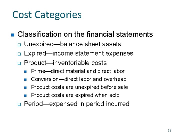 Cost Categories n Classification on the financial statements q q q Unexpired—balance sheet assets