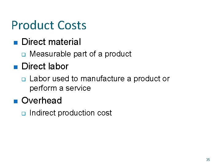 Product Costs n Direct material q n Direct labor q n Measurable part of