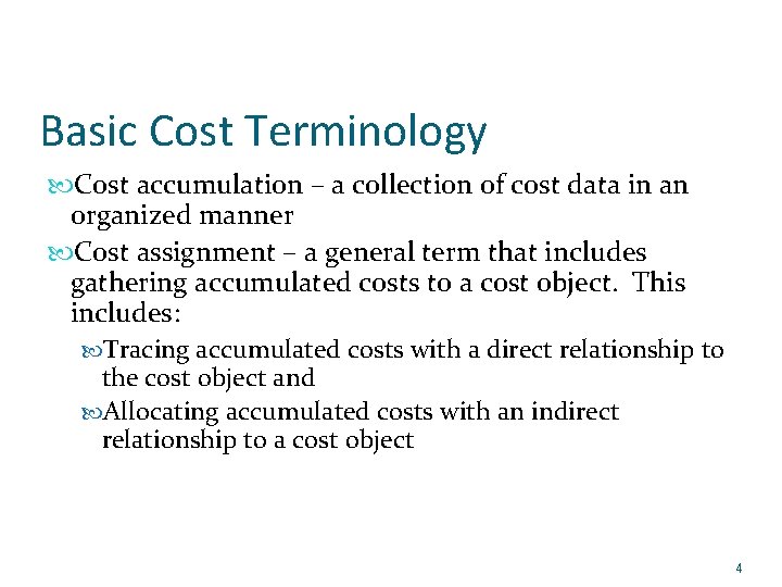 Basic Cost Terminology Cost accumulation – a collection of cost data in an organized