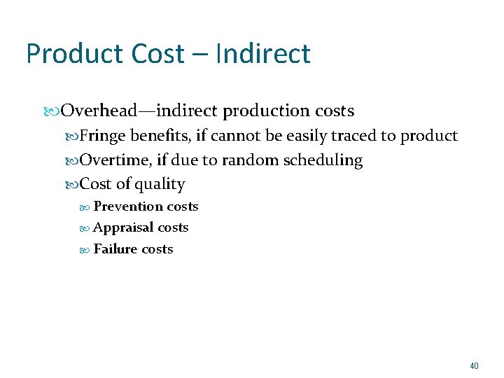 Product Cost – Indirect Overhead—indirect production costs Fringe benefits, if cannot be easily traced