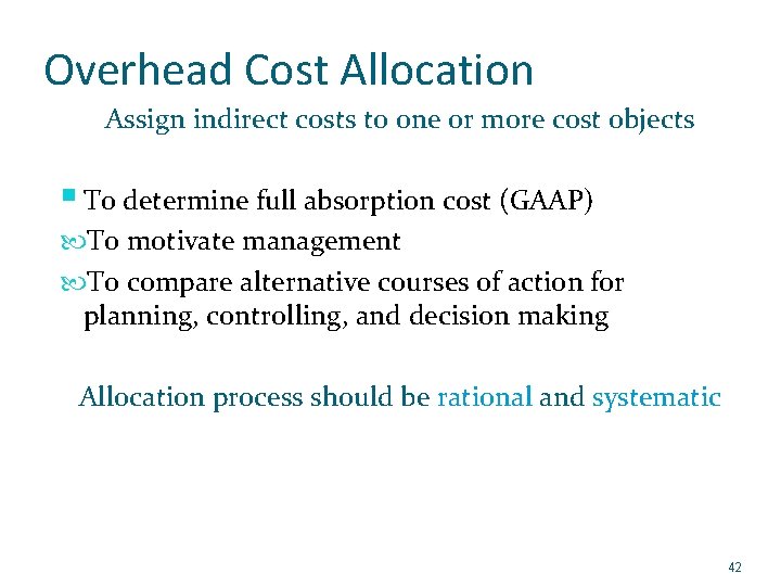 Overhead Cost Allocation Assign indirect costs to one or more cost objects § To