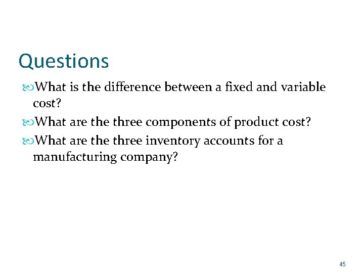 Questions What is the difference between a fixed and variable cost? What are three