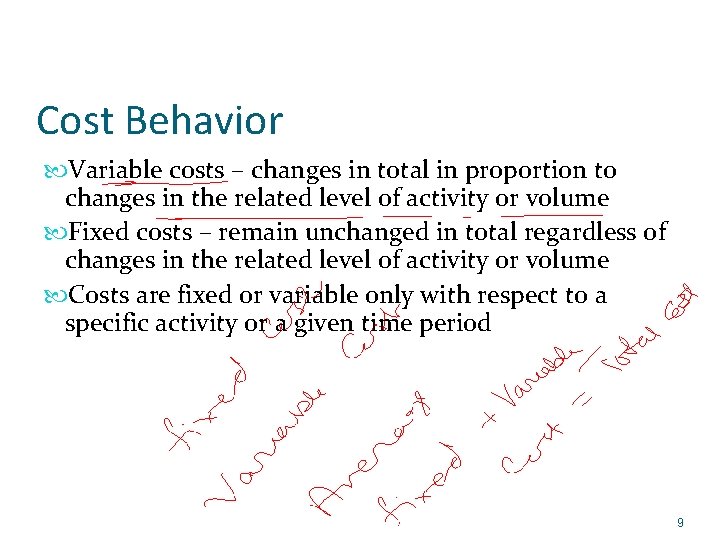 Cost Behavior Variable costs – changes in total in proportion to changes in the