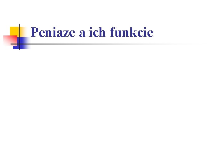 Peniaze a ich funkcie 