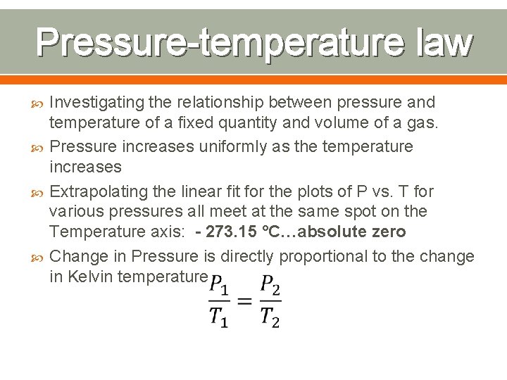 Pressure-temperature law Investigating the relationship between pressure and temperature of a fixed quantity and Pressure-temperature law Investigating the relationship between pressure and temperature of a fixed quantity and