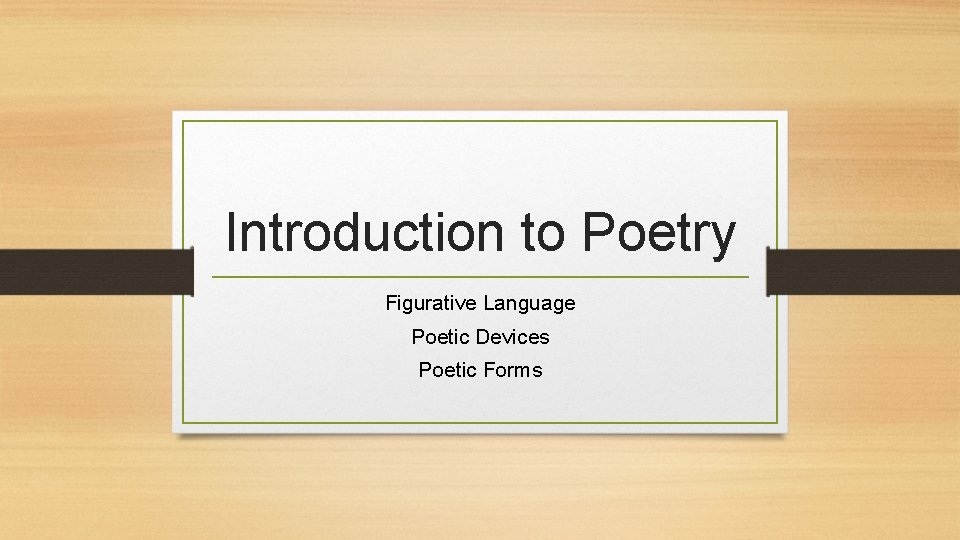 Introduction to Poetry Figurative Language Poetic Devices Poetic Forms 