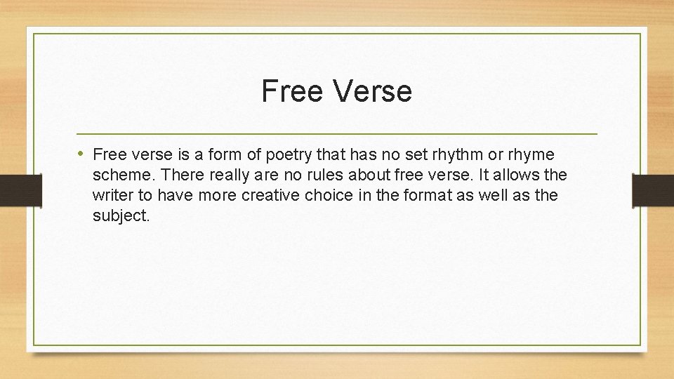 Free Verse • Free verse is a form of poetry that has no set