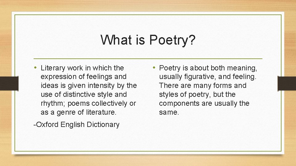 What is Poetry? • Literary work in which the expression of feelings and ideas