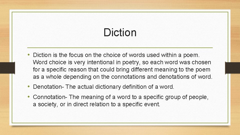 Diction • Diction is the focus on the choice of words used within a