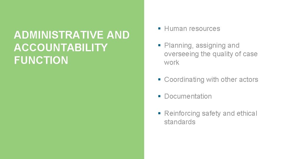 ADMINISTRATIVE AND ACCOUNTABILITY FUNCTION § Human resources § Planning, assigning and overseeing the quality
