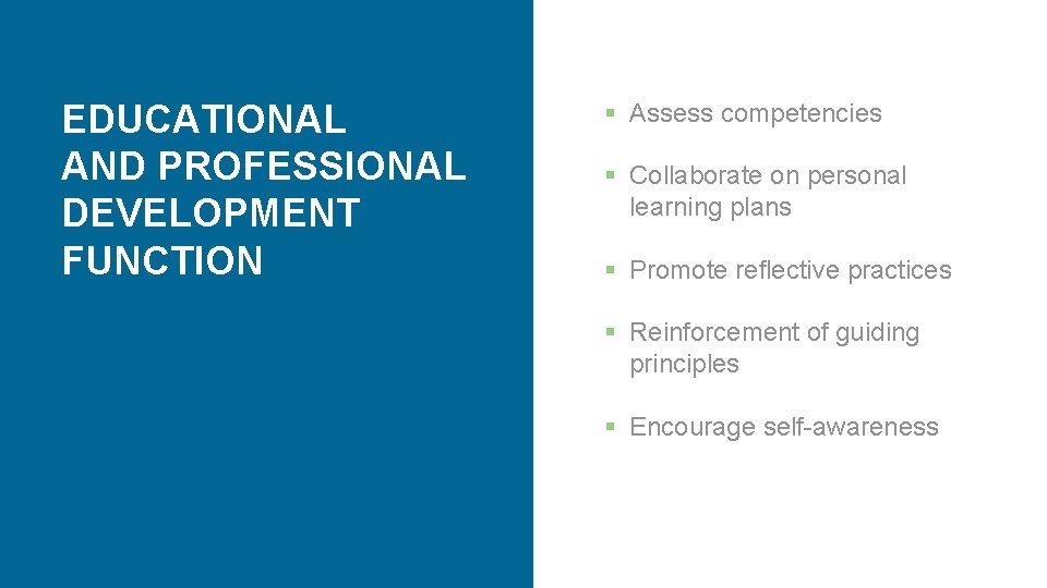 EDUCATIONAL AND PROFESSIONAL DEVELOPMENT FUNCTION § Assess competencies § Collaborate on personal learning plans