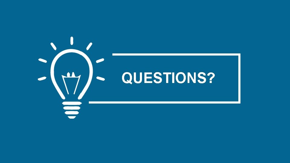 QUESTIONS? 
