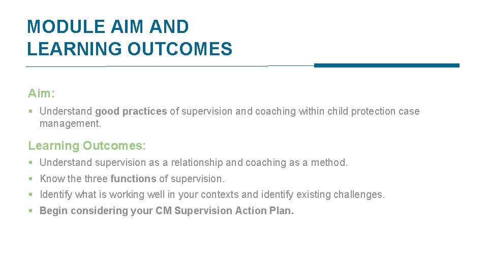 MODULE AIM AND LEARNING OUTCOMES Aim: § Understand good practices of supervision and coaching