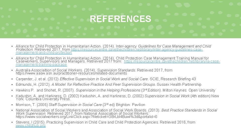REFERENCES • Alliance for Child Protection in Humanitarian Action. (2014). Inter-agency Guidelines for Case