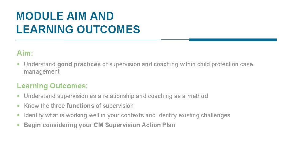 MODULE AIM AND LEARNING OUTCOMES Aim: § Understand good practices of supervision and coaching
