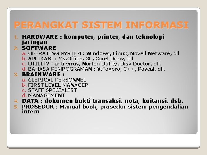 PERANGKAT SISTEM INFORMASI HARDWARE : komputer, printer, dan teknologi jaringan 2. SOFTWARE 1. a.