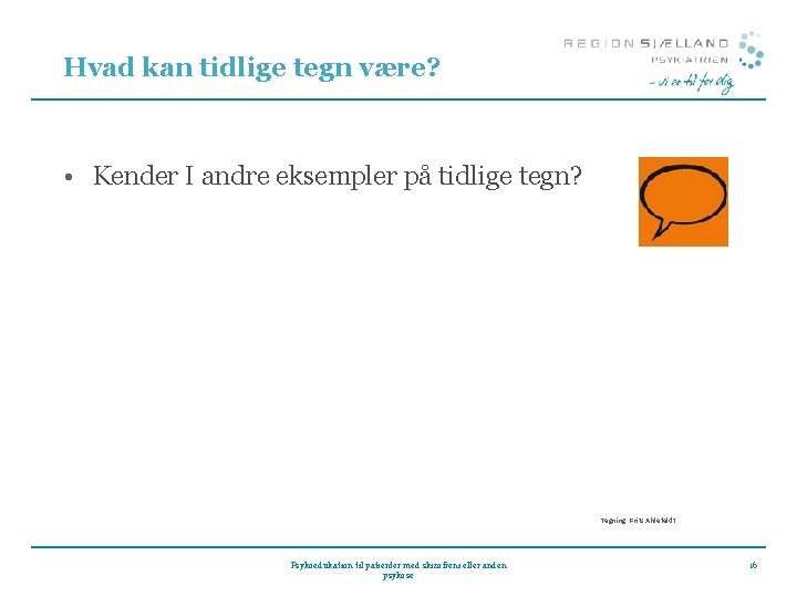 Hvad kan tidlige tegn være? • Kender I andre eksempler på tidlige tegn? Tegning:
