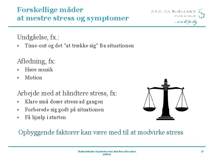 Forskellige måder at mestress og symptomer Undgåelse, fx. : • Time-out og det ”at