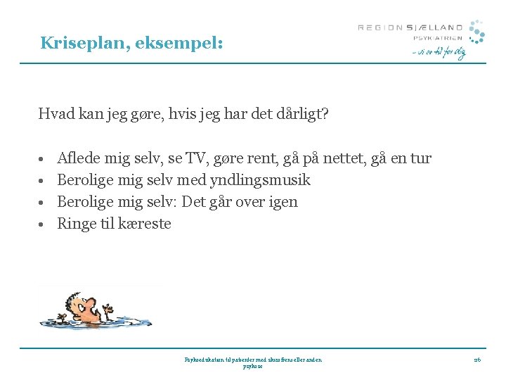 Kriseplan, eksempel: Hvad kan jeg gøre, hvis jeg har det dårligt? • • Aflede
