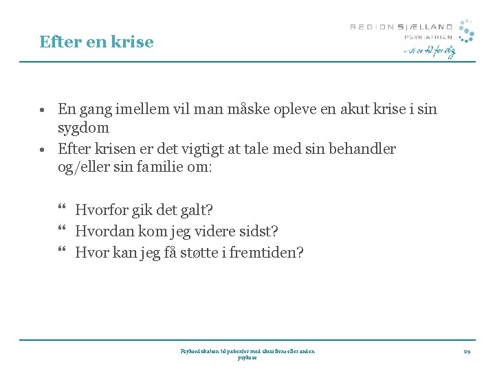 Efter en krise • En gang imellem vil man måske opleve en akut krise