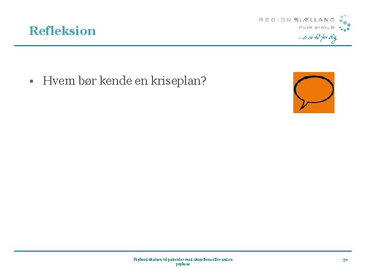 Refleksion • Hvem bør kende en kriseplan? Psykoedukation til patienter med skizofreni eller anden