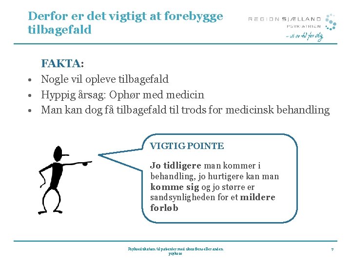 Derfor er det vigtigt at forebygge tilbagefald FAKTA: • Nogle vil opleve tilbagefald •