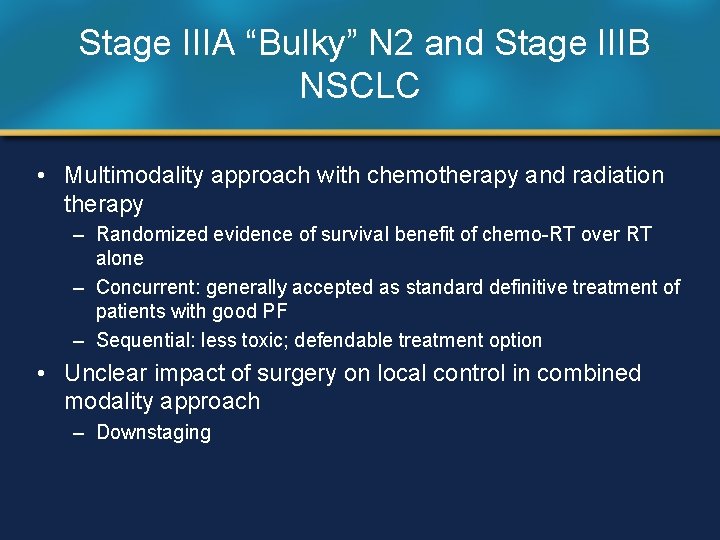 Stage IIIA “Bulky” N 2 and Stage IIIB NSCLC • Multimodality approach with chemotherapy