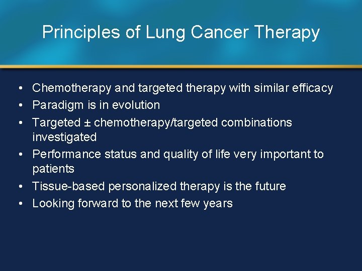 Principles of Lung Cancer Therapy • Chemotherapy and targeted therapy with similar efficacy •