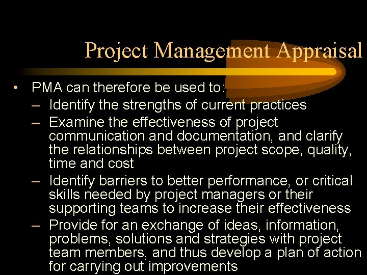 Project Management Appraisal • PMA can therefore be used to: – Identify the strengths