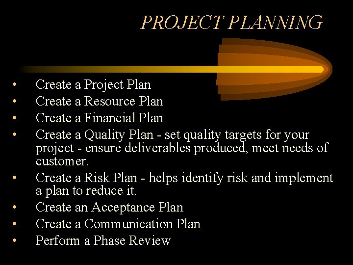 PROJECT PLANNING • • Create a Project Plan Create a Resource Plan Create a