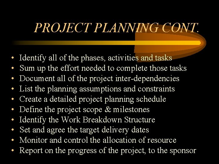 PROJECT PLANNING CONT. • • • Identify all of the phases, activities and tasks