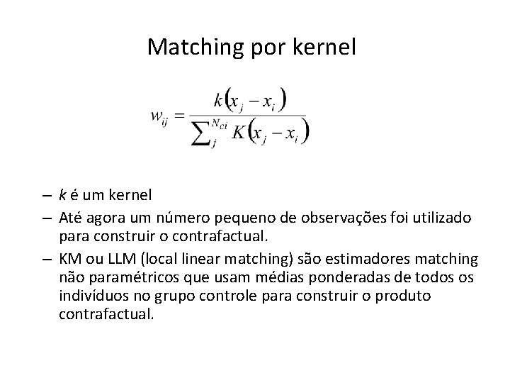 Matching por kernel – k é um kernel – Até agora um número pequeno