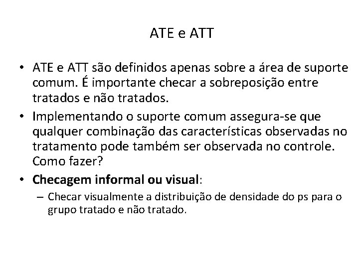 ATE e ATT • ATE e ATT são definidos apenas sobre a área de