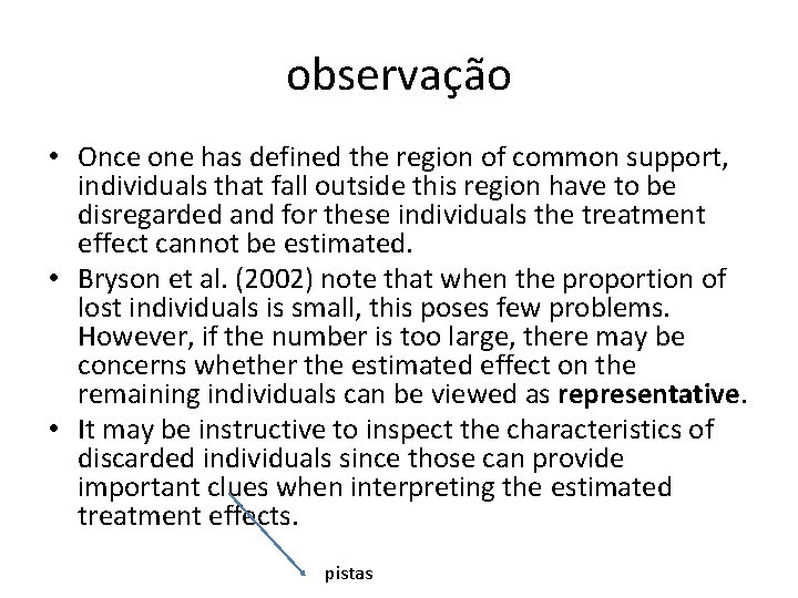 observação • Once one has defined the region of common support, individuals that fall