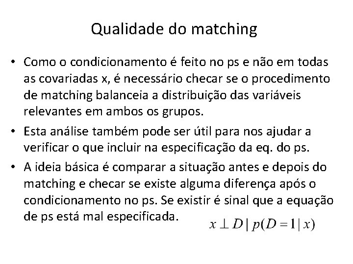 Qualidade do matching • Como o condicionamento é feito no ps e não em