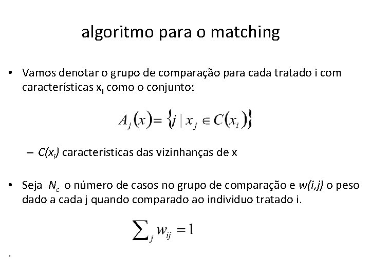 algoritmo para o matching • Vamos denotar o grupo de comparação para cada tratado