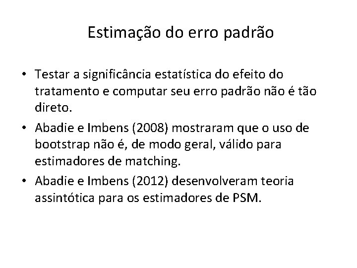 Estimação do erro padrão • Testar a significância estatística do efeito do tratamento e